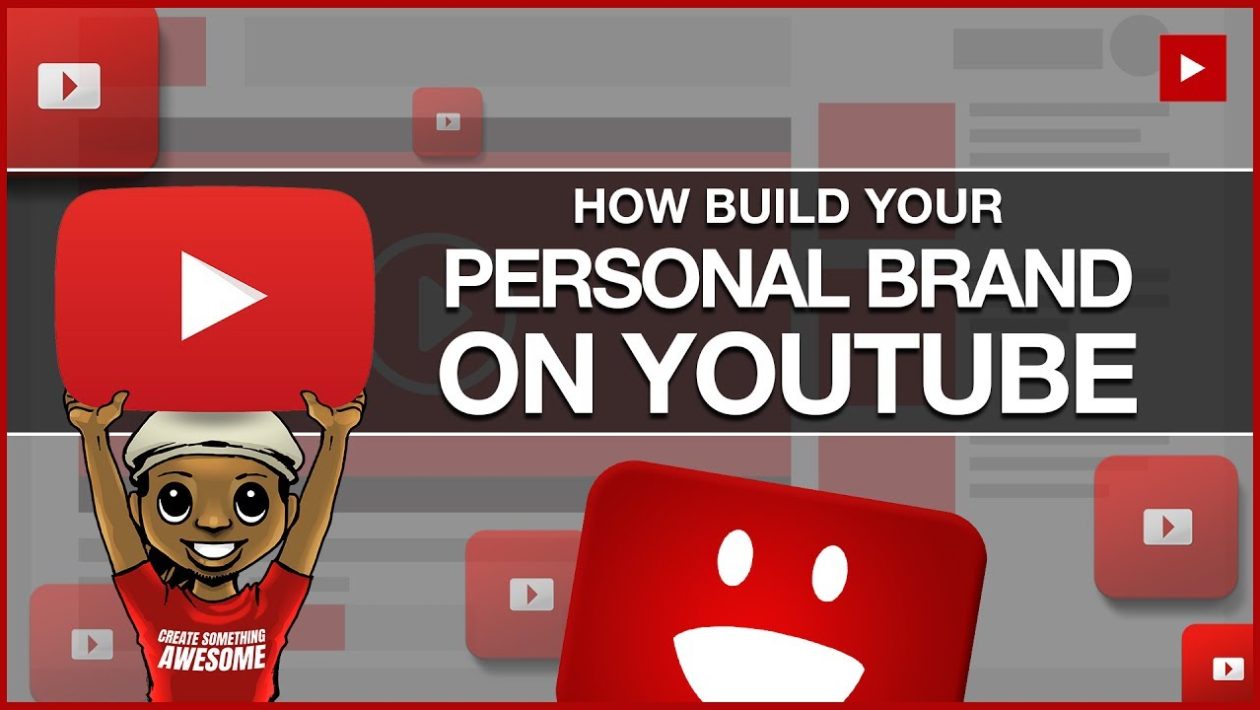 BUILD YOUR BRAND ON YOUTUBE